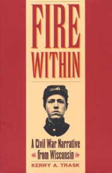 Paperback Fire Within: A Civil War Narrative from Wisconsin Book