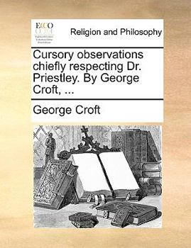 Paperback Cursory Observations Chiefly Respecting Dr. Priestley. by George Croft, ... Book