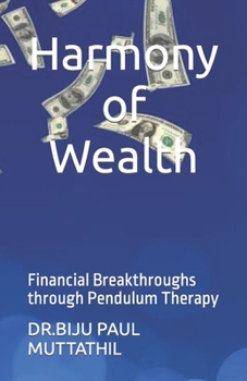 Paperback Harmony of Wealth: Financial Breakthroughs through Pendulum Therapy Book
