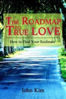 Paperback The Roadmap to True Love: How to Find Your Soulmate Book