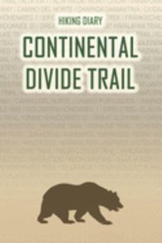 Paperback Hiking Diary Continental Divide Trail: Hiking Diary: Continental Divide Trail. A logbook with ready-made pages and plenty of space for your travel mem Book