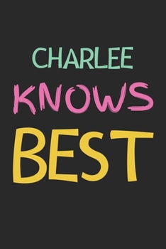 Paperback Charlee Knows Best: Lined Journal, 120 Pages, 6 x 9, Charlee Personalized Name Notebook Gift Idea, Black Matte Finish (Charlee Knows Best Book