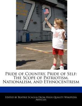 Pride of Country, Pride of Self : The Scope of Patriotism, Nationalism, and Ethnocentrism