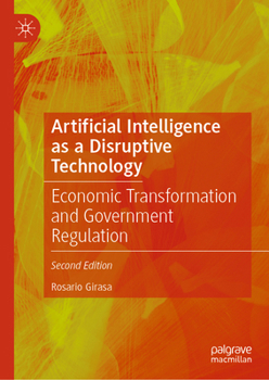 Hardcover Artificial Intelligence as a Disruptive Technology: Economic Transformation and Government Regulation Book