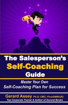 The Salesperson’s Self-Coaching Guide: Master Your Own Self-Coaching Plan for Success: #SalesSelf-coachingGuide #SalesProfessionalDevelopment #MasteringSalesTechniques #Self-coachingForSalespeople
