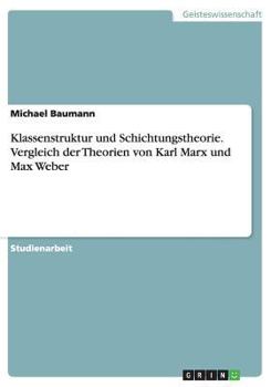 Paperback Klassenstruktur und Schichtungstheorie. Vergleich der Theorien von Karl Marx und Max Weber [German] Book