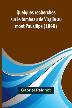 Paperback Quelques recherches sur le tombeau de Virgile au mont Pausilipe (1840) Book