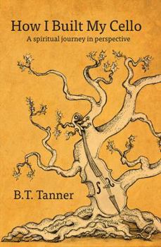 Paperback How I Built My Cello: A Spiritual Journey in Perspective Book