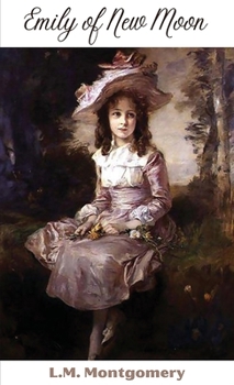 Hardcover Emily of New Moon (Emily, #1) Book