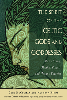 Paperback The Spirit of the Celtic Gods and Goddesses: Their History, Magical Power, and Healing Energies Book