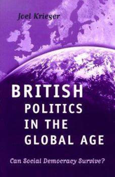 Paperback British Politics in the Global Age: Can Social Democracy Survive? Book