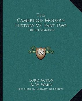 Paperback The Cambridge Modern History V2, Part Two: The Reformation Book