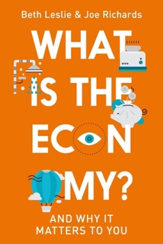 Hardcover What Is the Economy?: And Why It Matters to You Book