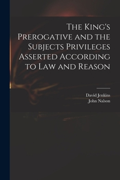 Paperback The King's Prerogative and the Subjects Privileges Asserted According to Law and Reason Book