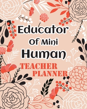 Teacher Planner: Educator Of Mini Human