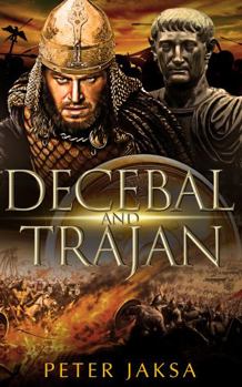 Hardcover Decebal And Trajan: Rome - Dacia Wars Series 100 – 102 AD Book
