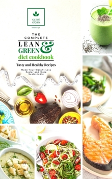 The Complete Lean and Green Diet Cookbook: Tasty and Healthy Recipes