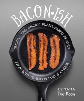 Paperback Baconish: Sultry and Smoky Plant-Based Recipes from Blts to Bacon Mac & Cheese Book