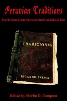 Paperback Peruvian Traditions: Ricardo Palma's Latin American Historic and Folkloric Tales Book