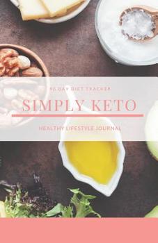 Paperback Simply Keto Healthy lifestyle journal: 90-day diet tracker Book