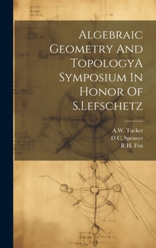 Hardcover Algebraic Geometry And TopologyA Symposium In Honor Of S.Lefschetz Book
