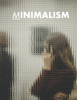 Paperback Minimalism: Minimalism describes movements in various forms of art and design Book