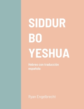 Paperback Siddur Bo Yeshua - Hebreo/Espa?ol [Spanish] Book