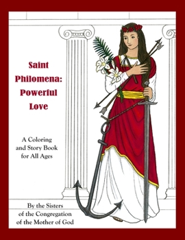 Paperback Saint Philomena: Powerful Love: A Coloring and Story Book for All Ages Book