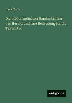 Paperback Die beiden aeltesten Handschriften des Hesiod und ihre Bedeutung für die Textkritik [German] Book