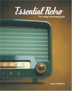 Essential Retro: The Vintage Technology Guide