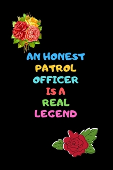 Paperback An Honest Patrol Officer Is a Real Legend: A Journal books. Highway Patrol Officer Exam. A Totally Irreverent Adult Coloring Book Gift. Book