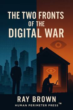 Paperback The Two Fronts of the Digital War: How the Surveillance Economy Took Everything From Us — And How We Take It Back Book