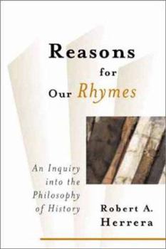Paperback Reasons for Our Rhymes: An Inquiry Into the Philosophy of History Book