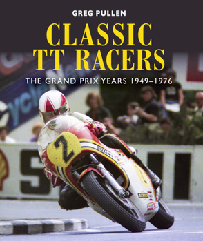 Hardcover Classic Tt Racers: The Grand Prix Years 1949-1976 Book