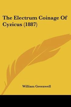 Paperback The Electrum Coinage Of Cyzicus (1887) Book