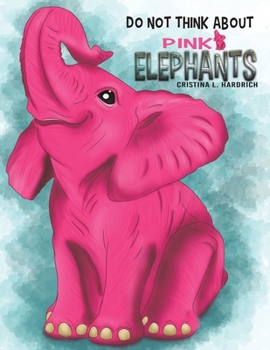 Paperback Do Not Think About Pink Elephants Book