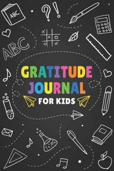 Paperback Gratitude Journal For Kids: Chalkboard Style: A Prompted Journal To Help Kids Practice Gratitude & Mindfulness (Daily Gratitude Journal For Kids) Book