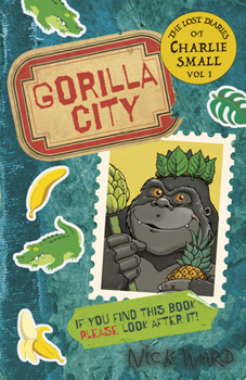 The Lost Diary of Charlie Small Volume 1: Gorilla City