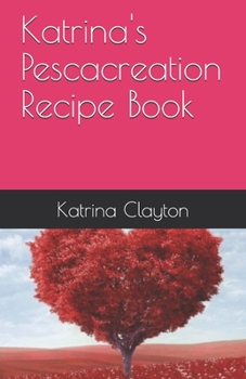 Paperback Katrina's Pescacreation Recipe Book