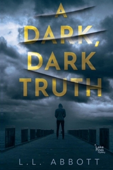 A Dark, Dark Truth: A gripping Lake Pines Mystery Novel (A Lake Pines Murder Mystery Series) - Book #10 of the A Lake Pines Murder Mystery