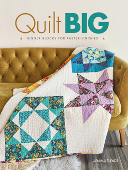 Paperback Quilt Big: Bigger Blocks for Faster Finishes Book