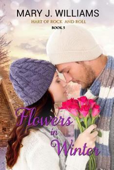 Flowers in Winter - Book #5 of the Hart of Rock and Roll