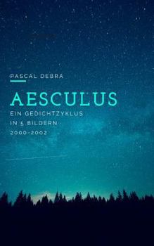 Paperback Aesculus: Ein Gedichtzyklus in 5 Bildern 2000-2002 [German] Book