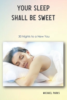 Paperback Your Sleep Shall Be Sweet: 30 Nights to a New You Book