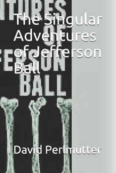 Paperback The Singular Adventures of Jefferson Ball Book