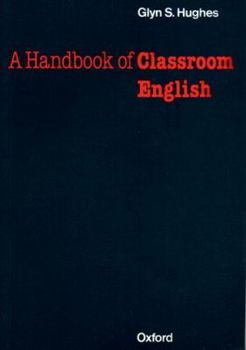 Paperback Oxford Handbooks for Lenguage Teachers. A Handbook of Classroom English Book