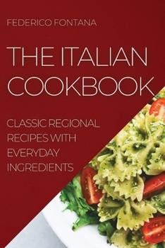 Paperback The Italian Cookbook: Classic Regional Recipes with Everyday Ingredients Book