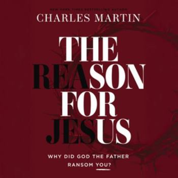 MP3 CD The Reason for Jesus: Why Did God the Father Ransom You? Book