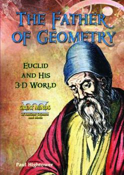 Library Binding The Father of Geometry: Euclid and His 3-D World Book