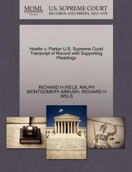 Paperback Hoefer V. Parker U.S. Supreme Court Transcript of Record with Supporting Pleadings Book